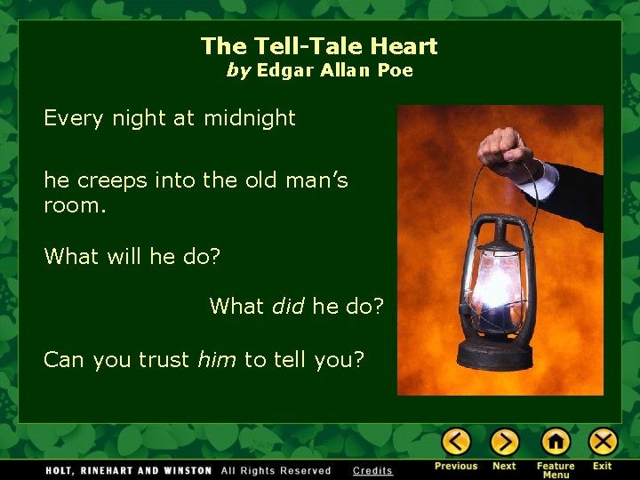 The Tell-Tale Heart by Edgar Allan Poe Every night at midnight he creeps into