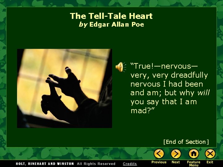 The Tell-Tale Heart by Edgar Allan Poe “True!—nervous— very, very dreadfully nervous I had