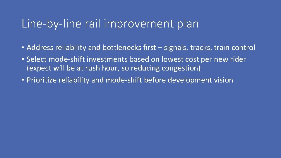Line-by-line rail improvement plan • Address reliability and bottlenecks first – signals, tracks, train