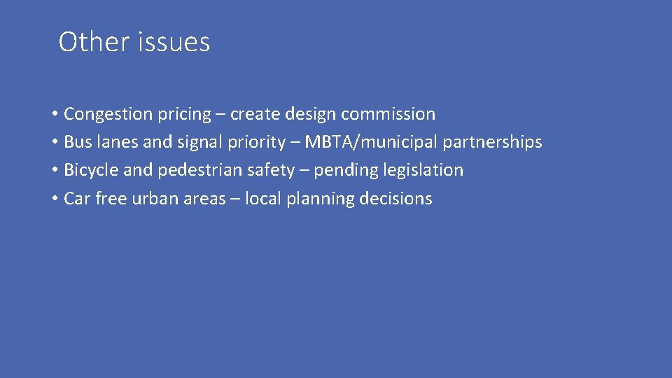 Other issues • Congestion pricing – create design commission • Bus lanes and signal