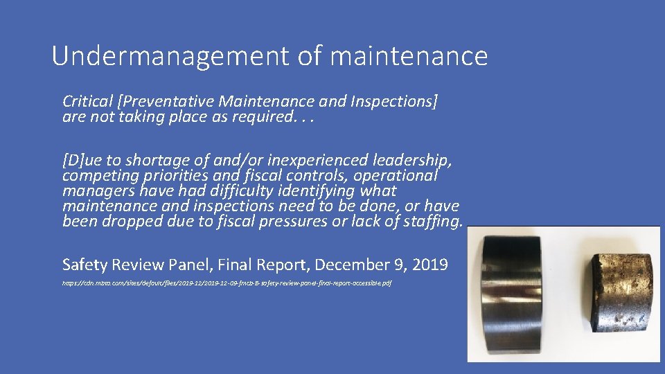 Undermanagement of maintenance Critical [Preventative Maintenance and Inspections] are not taking place as required.