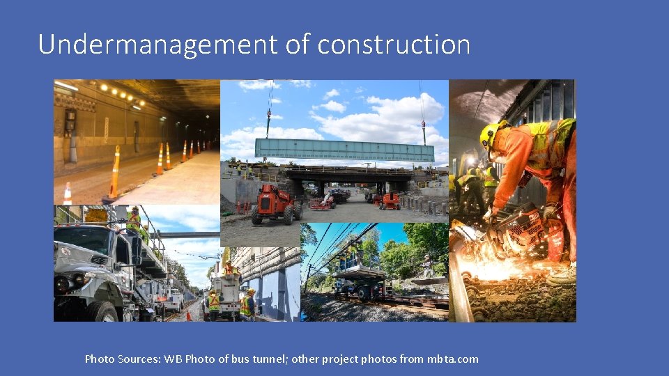 Undermanagement of construction Photo Sources: WB Photo of bus tunnel; other project photos from