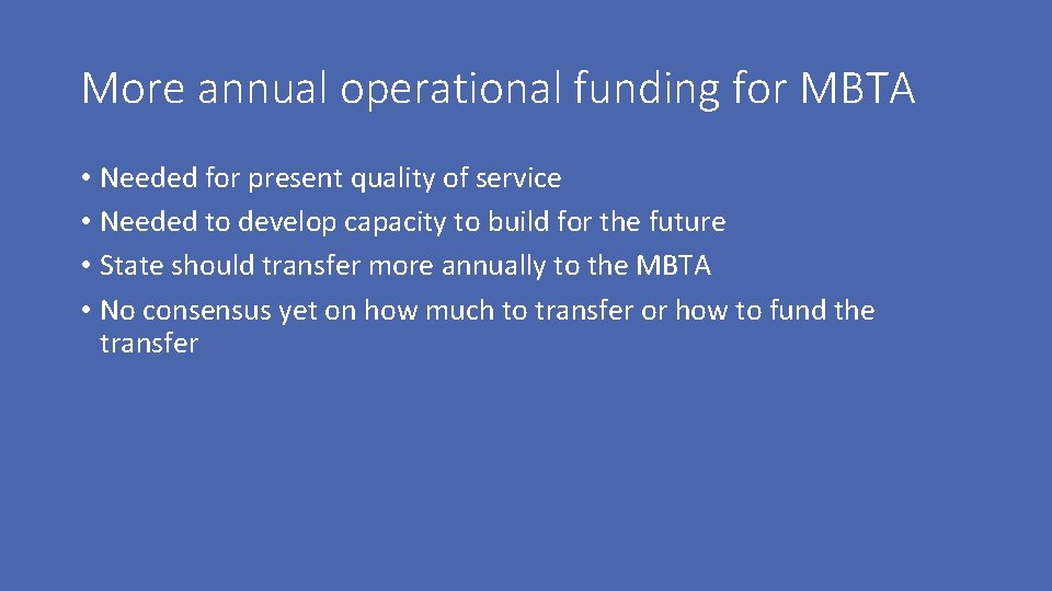 More annual operational funding for MBTA • Needed for present quality of service •