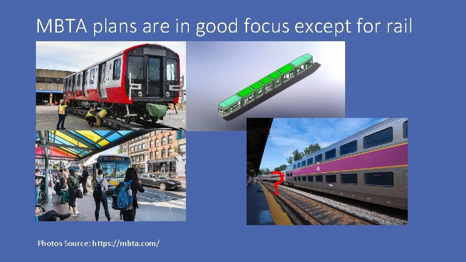 MBTA plans are in good focus except for rail ? Photos Source: https: //mbta.