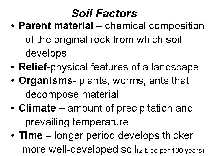 Soil Factors • Parent material – chemical composition of the original rock from which