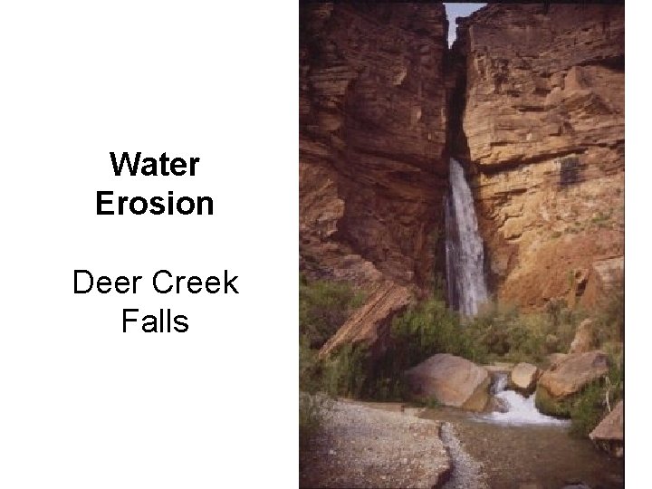 Water Erosion Deer Creek Falls 