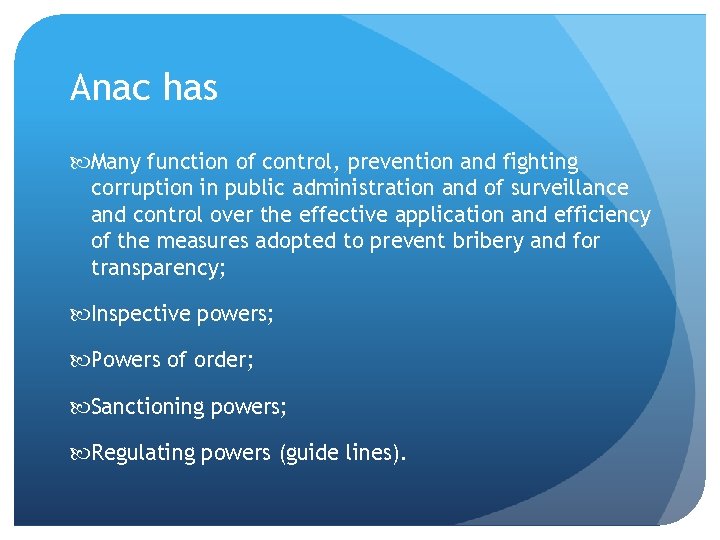 Anac has Many function of control, prevention and fighting corruption in public administration and