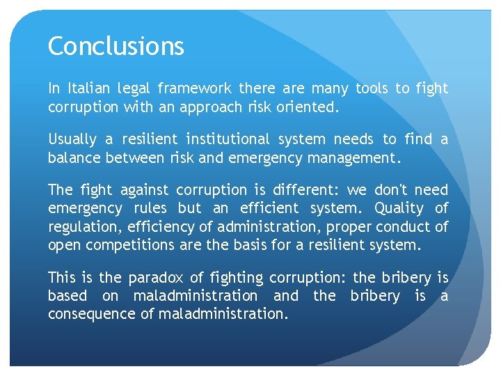 Conclusions In Italian legal framework there are many tools to fight corruption with an