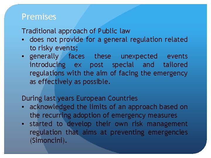 Premises Traditional approach of Public law • does not provide for a general regulation