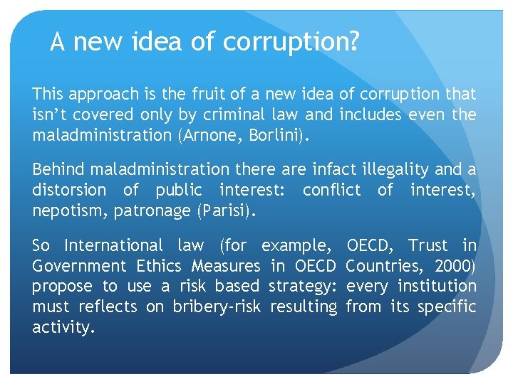 A new idea of corruption? This approach is the fruit of a new idea