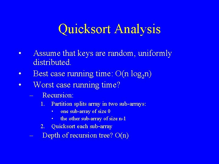 Quicksort Analysis • • • Assume that keys are random, uniformly distributed. Best case