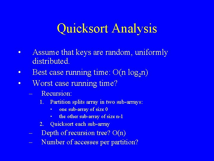 Quicksort Analysis • • • Assume that keys are random, uniformly distributed. Best case
