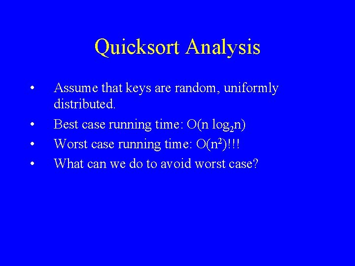 Quicksort Analysis • • Assume that keys are random, uniformly distributed. Best case running