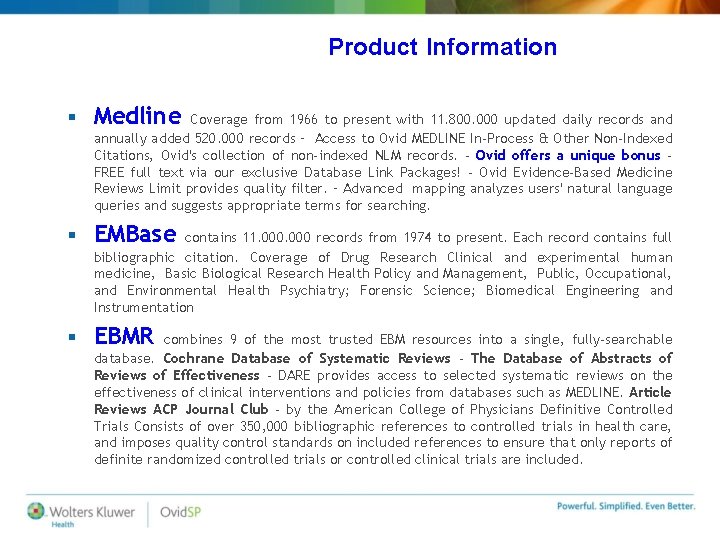 Product Information § Medline § EMBase § EBMR Coverage from 1966 to present with