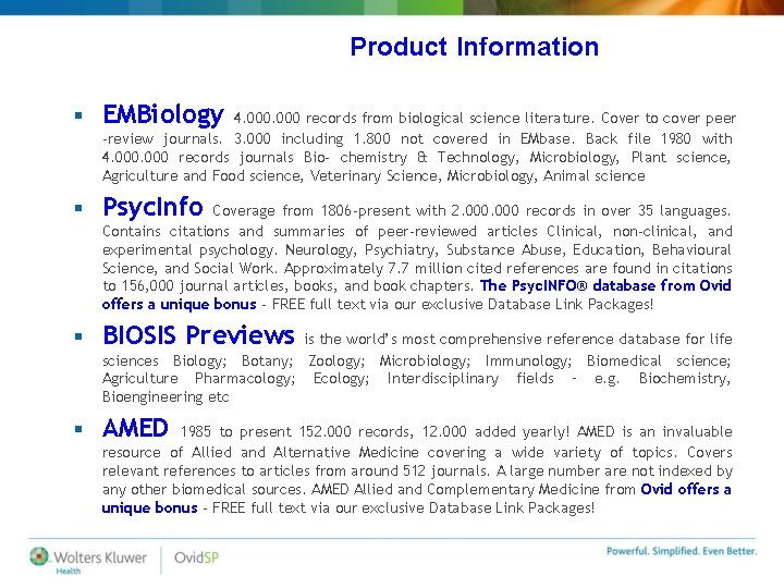 Product Information § EMBiology § Psyc. Info § BIOSIS Previews § AMED 4. 000