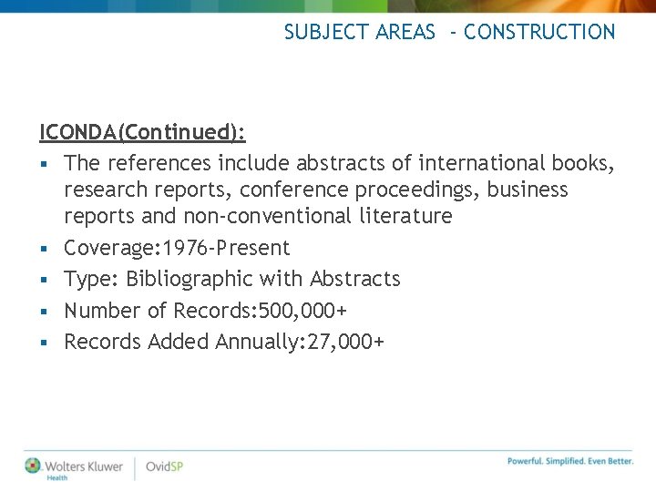 SUBJECT AREAS - CONSTRUCTION ICONDA(Continued): § The references include abstracts of international books, research