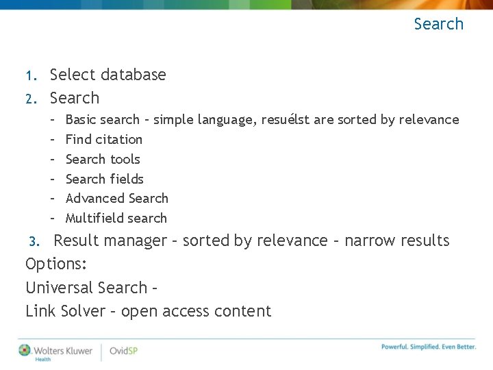 Search Select database 2. Search 1. – – – Basic search – simple language,