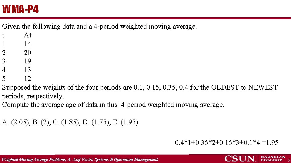 WMA-P 4 Given the following data and a 4 -period weighted moving average. t