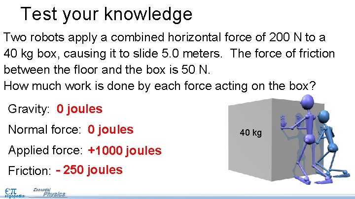 Test your knowledge Two robots apply a combined horizontal force of 200 N to