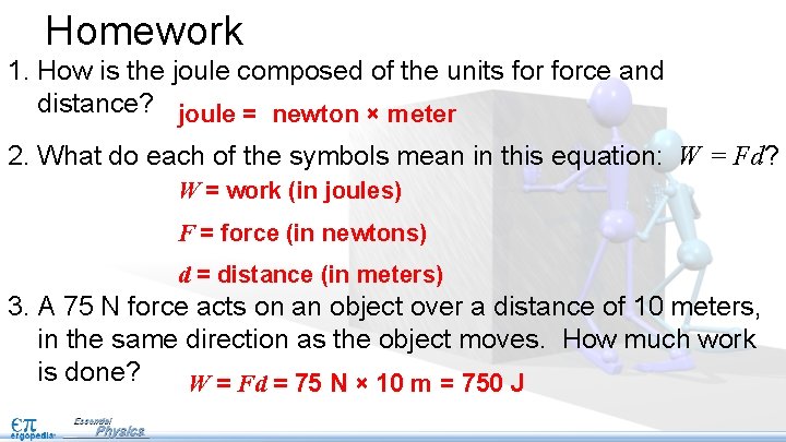 Homework 1. How is the joule composed of the units force and distance? joule