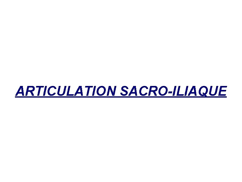 ARTICULATION SACRO-ILIAQUE 