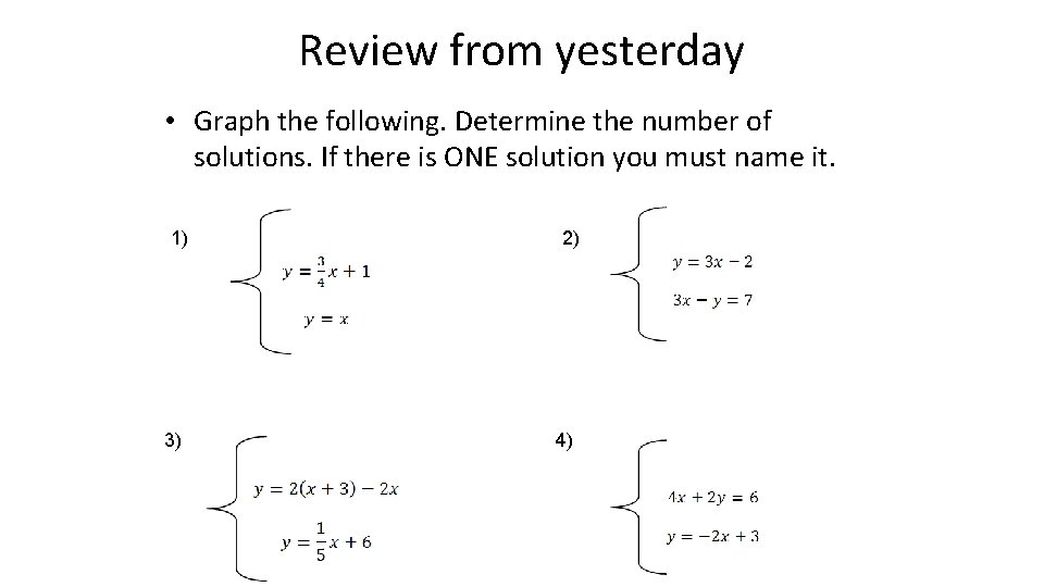 Review from yesterday • Graph the following. Determine the number of solutions. If there Review from yesterday • Graph the following. Determine the number of solutions. If there
