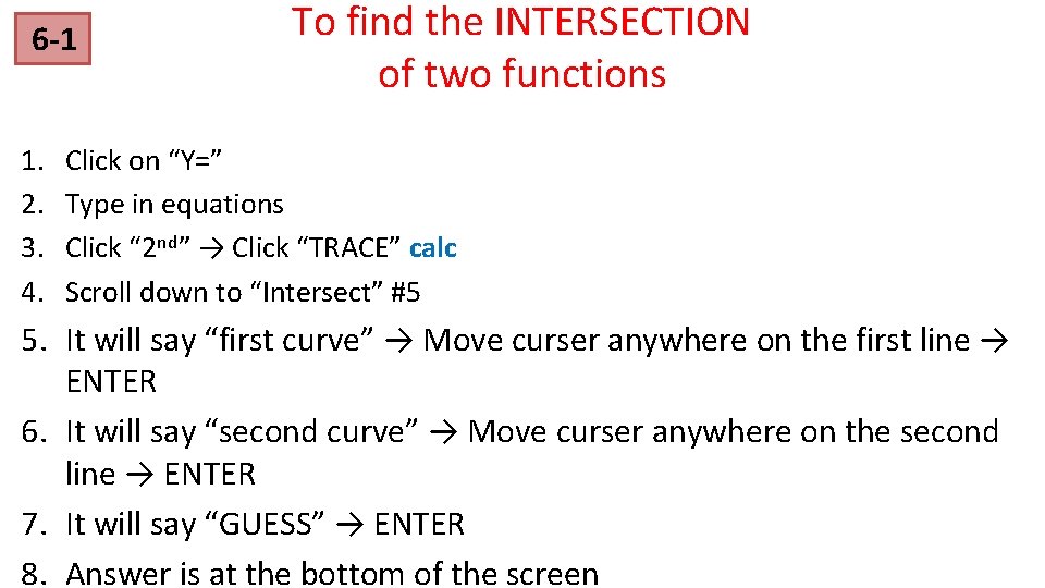 6 -1 1. 2. 3. 4. To find the INTERSECTION of two functions Click 6 -1 1. 2. 3. 4. To find the INTERSECTION of two functions Click