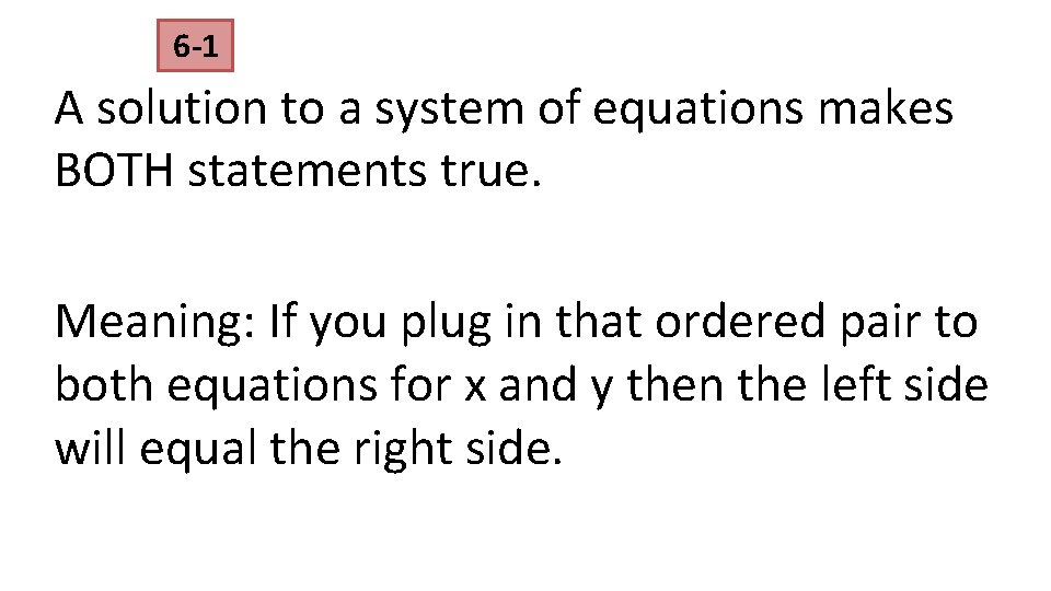 6 -1 A solution to a system of equations makes BOTH statements true. Meaning: 6 -1 A solution to a system of equations makes BOTH statements true. Meaning:
