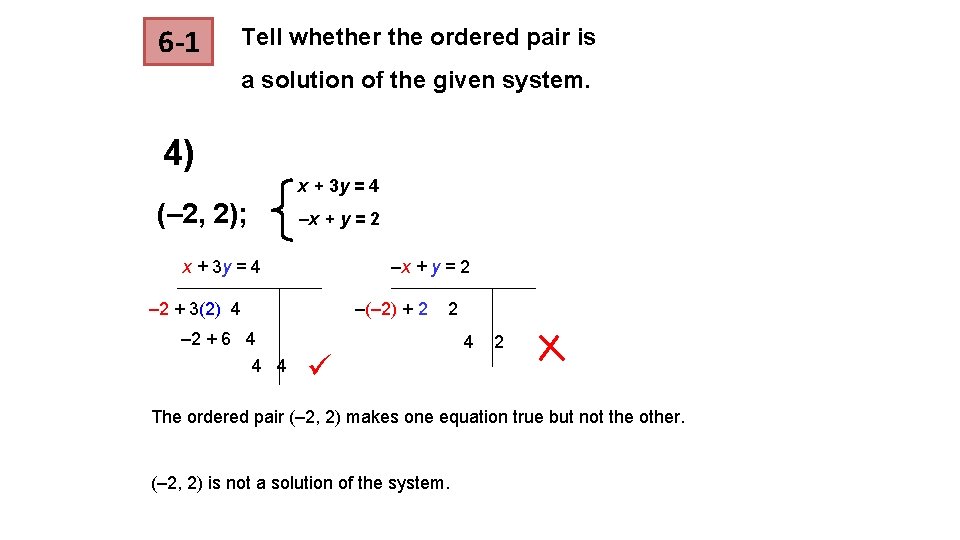 6 -1 Tell whether the ordered pair is a solution of the given system. 6 -1 Tell whether the ordered pair is a solution of the given system.