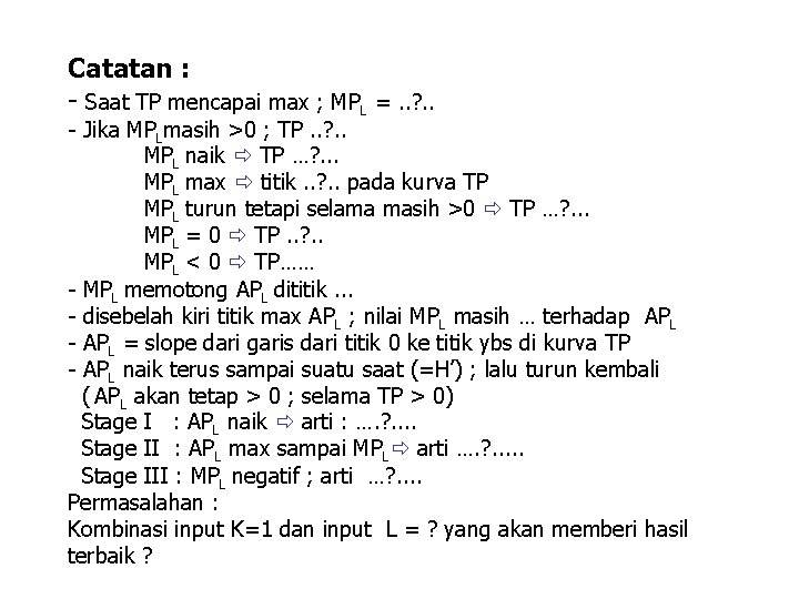 Catatan : - Saat TP mencapai max ; MPL =. . ? . .
