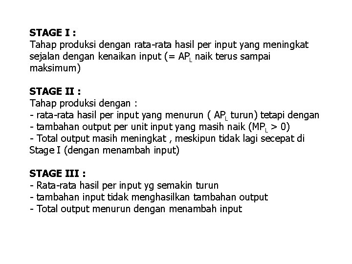 STAGE I : Tahap produksi dengan rata-rata hasil per input yang meningkat sejalan dengan