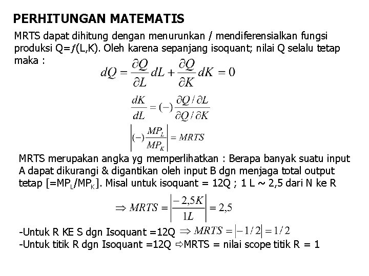 PERHITUNGAN MATEMATIS MRTS dapat dihitung dengan menurunkan / mendiferensialkan fungsi produksi Q= (L, K).