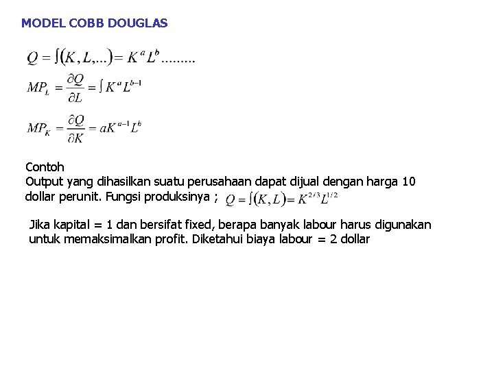 MODEL COBB DOUGLAS Contoh Output yang dihasilkan suatu perusahaan dapat dijual dengan harga 10