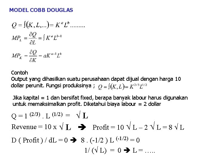 MODEL COBB DOUGLAS Contoh Output yang dihasilkan suatu perusahaan dapat dijual dengan harga 10