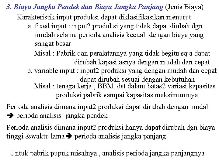 3. Biaya Jangka Pendek dan Biaya Jangka Panjang (Jenis Biaya) Karakteristik input produksi dapat