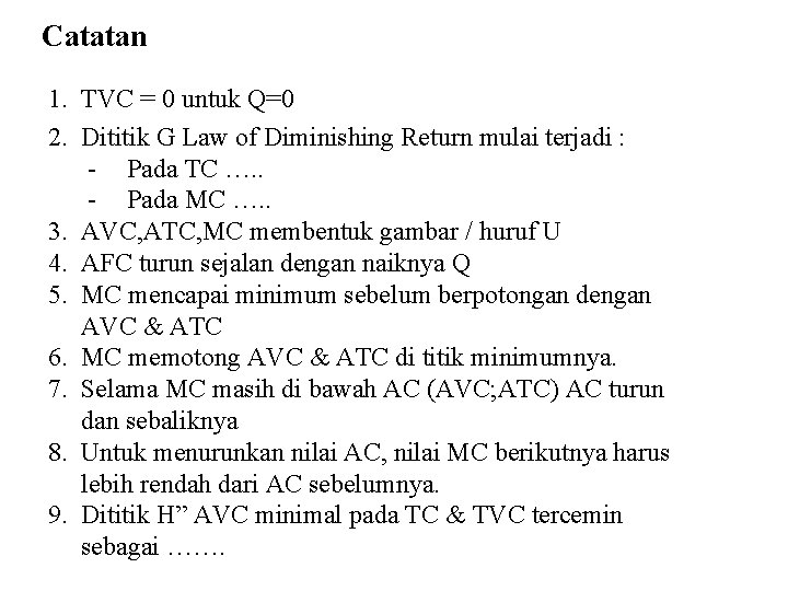 Catatan 1. TVC = 0 untuk Q=0 2. Dititik G Law of Diminishing Return