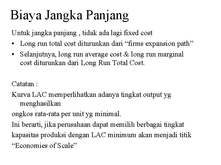 Biaya Jangka Panjang Untuk jangka panjang , tidak ada lagi fixed cost • Long
