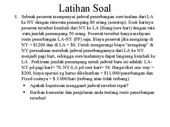 Latihan Soal 3. Sebuah pesawat mempunyai jadwal penerbangan sore/malam dari LA ke NY dengan