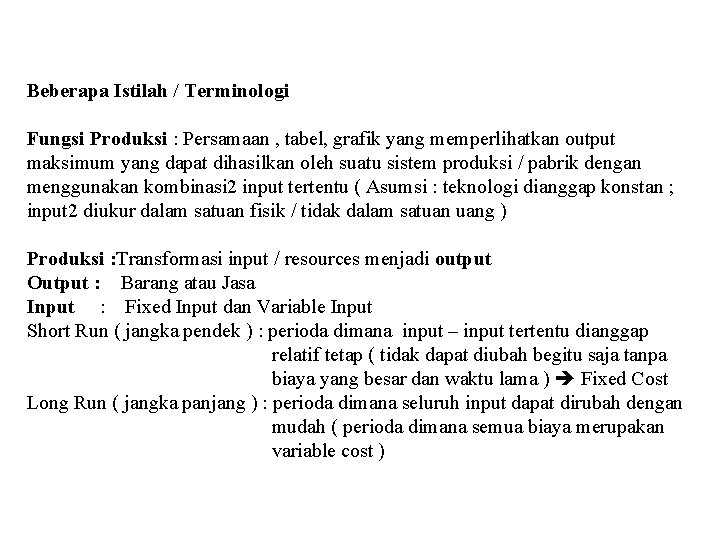 Beberapa Istilah / Terminologi Fungsi Produksi : Persamaan , tabel, grafik yang memperlihatkan output