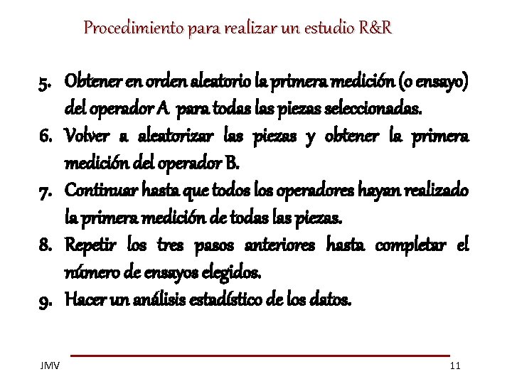 Procedimiento para realizar un estudio R&R 5. Obtener en orden aleatorio la primera medición