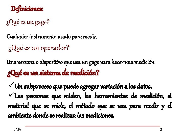 Definiciones: ¿Qué es un gage? Cualquier instrumento usado para medir. ¿Qué es un operador?