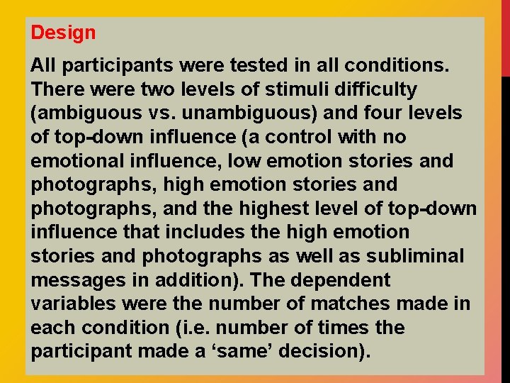 Design All participants were tested in all conditions. There were two levels of stimuli