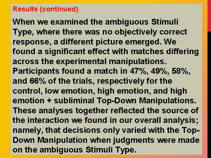 Results (continued) When we examined the ambiguous Stimuli Type, where there was no objectively