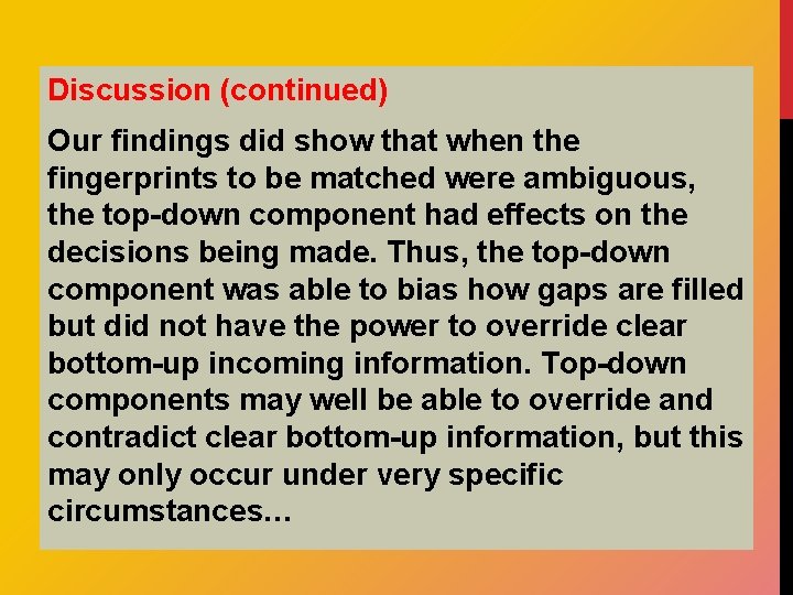 Discussion (continued) Our findings did show that when the fingerprints to be matched were