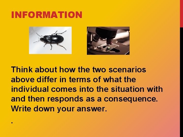 INFORMATION Think about how the two scenarios above differ in terms of what the