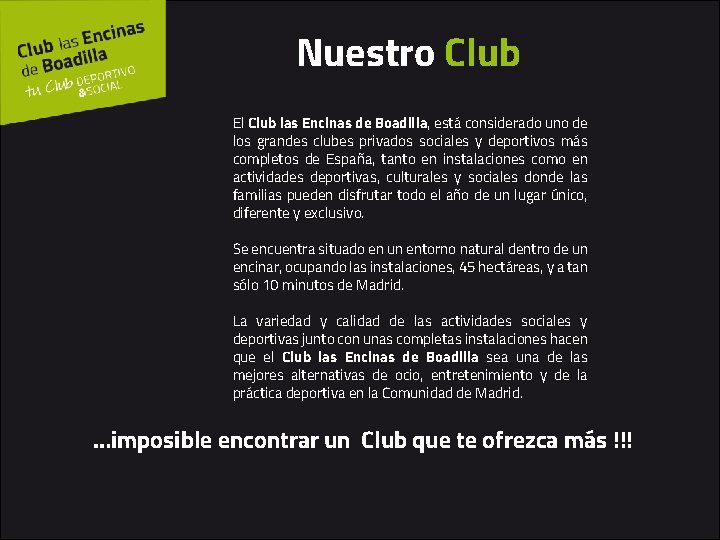 Nuestro Club El Club las Encinas de Boadilla, está considerado uno de los grandes