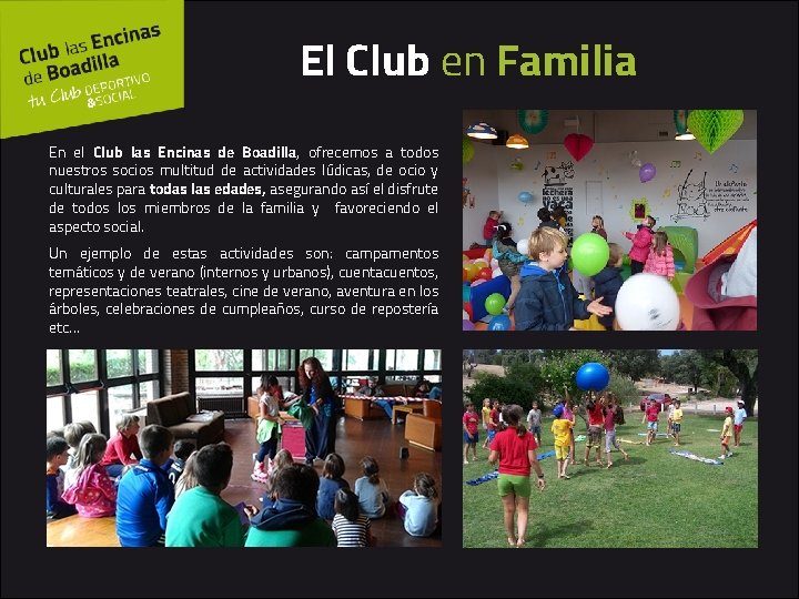 El Club en Familia En el Club las Encinas de Boadilla, ofrecemos a todos