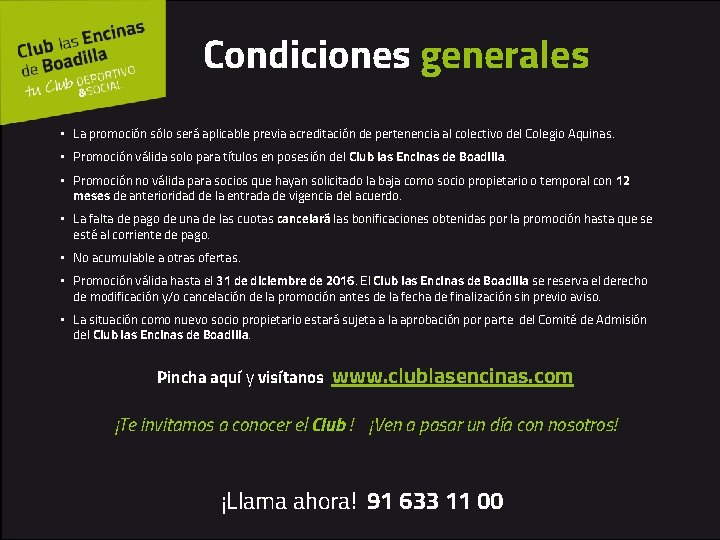 Condiciones generales • La promoción sólo será aplicable previa acreditación de pertenencia al colectivo