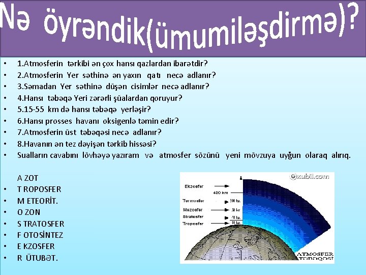  • • • 1. Atmosferin tərkibi ən çox hansı qazlardan ibarətdir? 2. Atmosferin