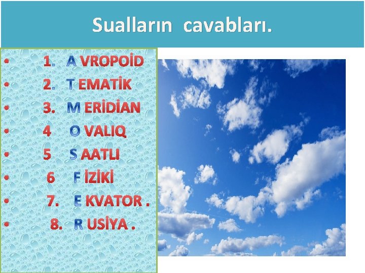 Sualların cavabları. • • 1 VROPOİD 2 EMATİK 3. ERİDİAN 4 VALIQ 5 AATLI